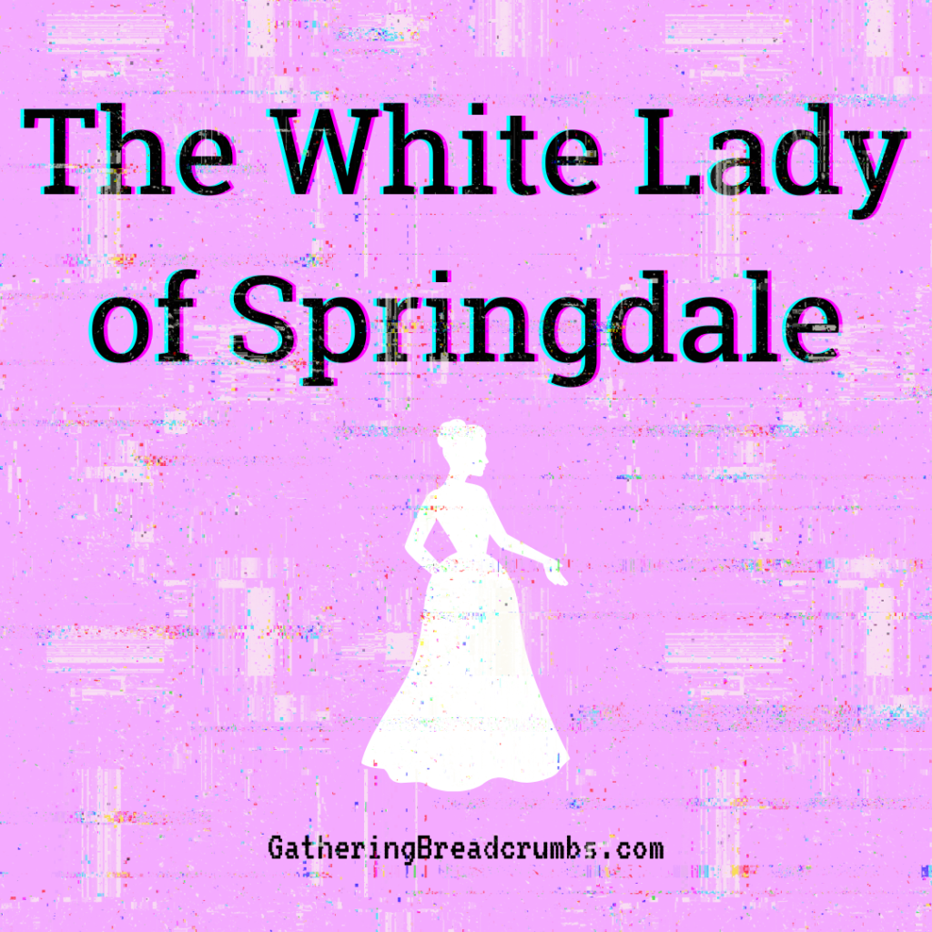 The White Lady of Springdale